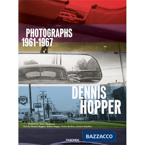 Dennis Hopper. Photographs 1961-1967. Ediz. inglese, francese e tedesca