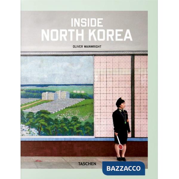 Inside North Korea. Ediz. inglese, francese e tedesca