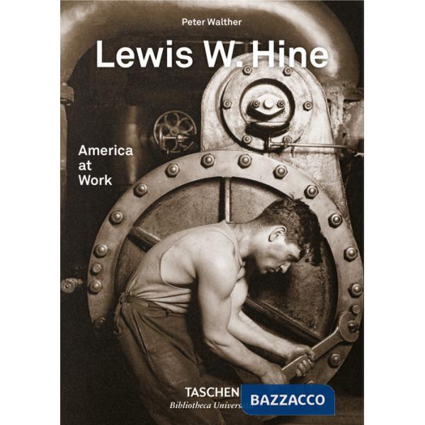 Lewis W. Hine. America at work. Ediz. inglese, francese e tedesca