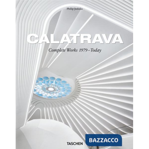 Calatrava. Complete works 1979-today. Ediz. inglese, francese e tedesca