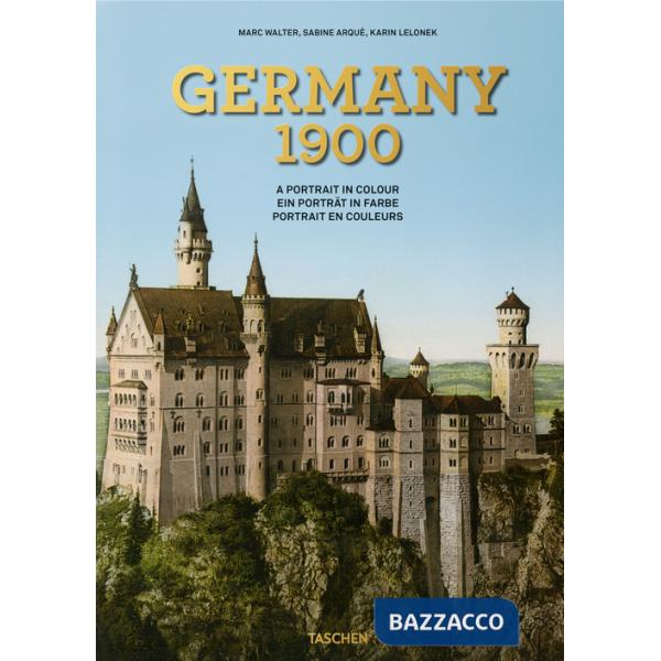 Germany 1900. A portrait in colour. Ediz. inglese, francese, tedesca