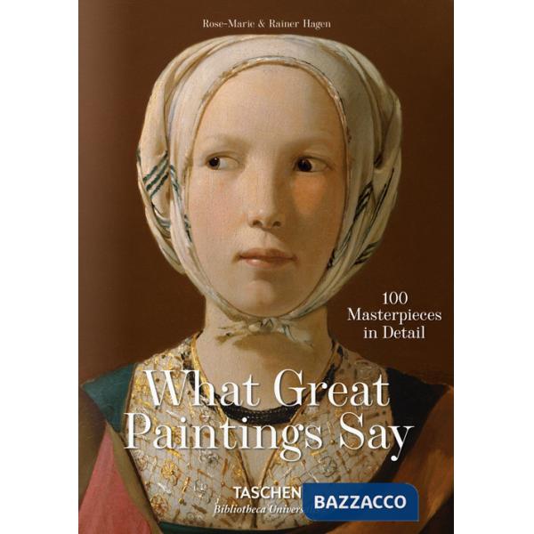 What great paintings say. 100 Masterpieces in Detail. Ediz. inglese