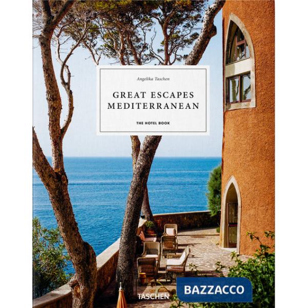 Great escapes mediterranean. The hotel book. Ediz. inglese, francese e tedesca