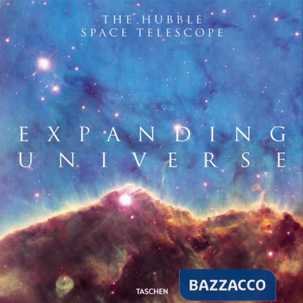 Expanding universe. The Hubble space telescope. Ediz. inglese, francese, tedesca