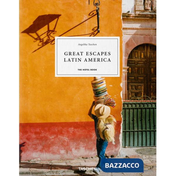 Great escapes Latin America. The hotel book. Ediz. inglese, francese e tedesca