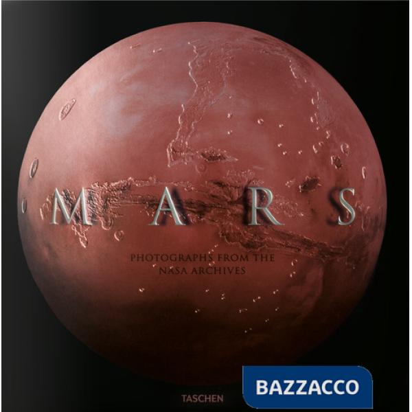 Mars. Photographs from the NASA Archive. Ediz. inglese, francese e tedesca