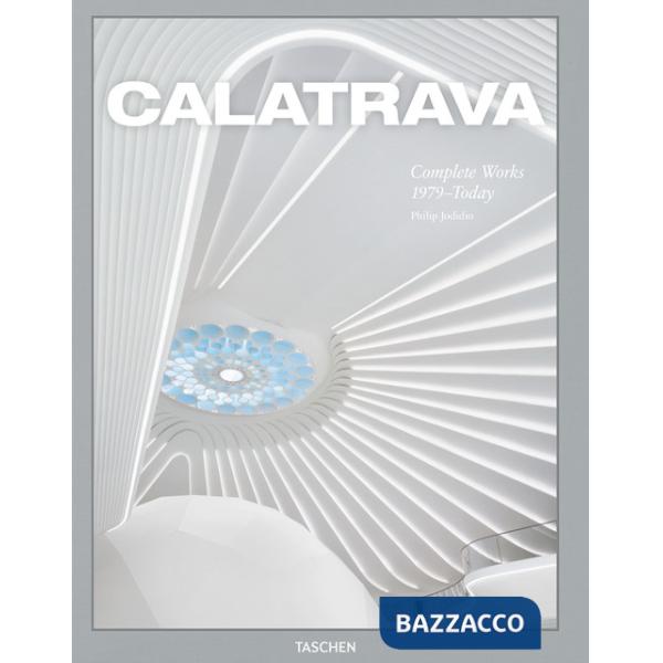 Calatrava. Complete works 1979-today. Ediz. inglese, francese e tedesca