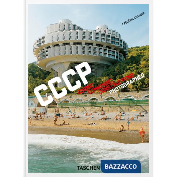Frédéric Chaubin. CCCP. Cosmic Communist Constructions Photographed. 45th Ed. Ediz. inglese, francese, tedesca