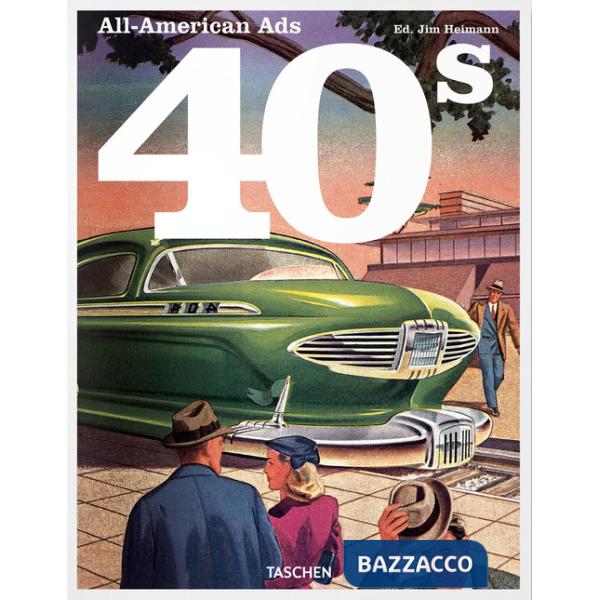 All-American ads of the 40s. Ediz. inglese, francese e tedesca