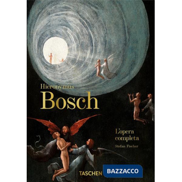 Hieronymus Bosch. L'opera completa. 40th Ed Ediz. italiana