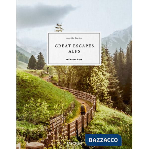 Great escapes Alps. The hotel book. Ediz. inglese, francese e tedesca
