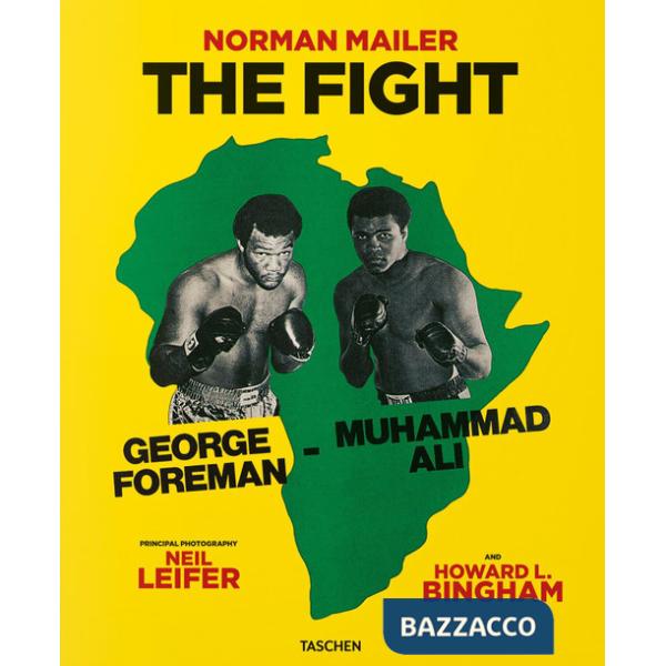 Norman Mailer. Neil Leifer. Howard L. Bingham. The fight. Ediz. inglese