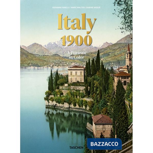 Italy 1900. A Portrait in Color. Ediz. inglese, francese, tedesca