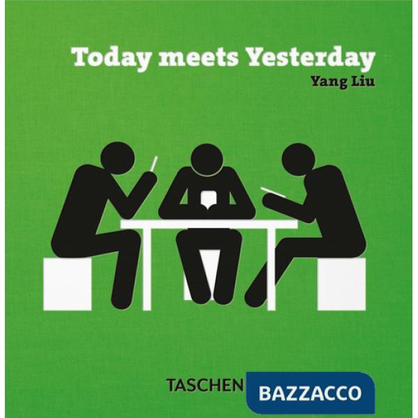Yang Liu. Today meets Yesterday. Ediz. inglese, francese, tedesca e spagnola