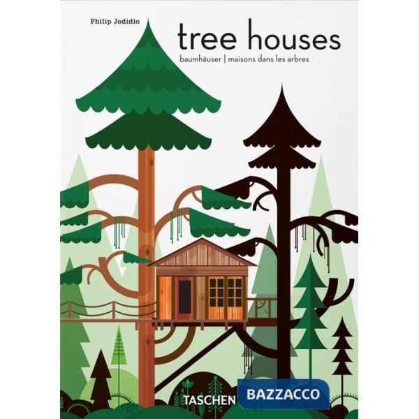 Tree houses. Fairy tale castles in the air. 45th. Ed. Ediz. inglese, francese e tedesca