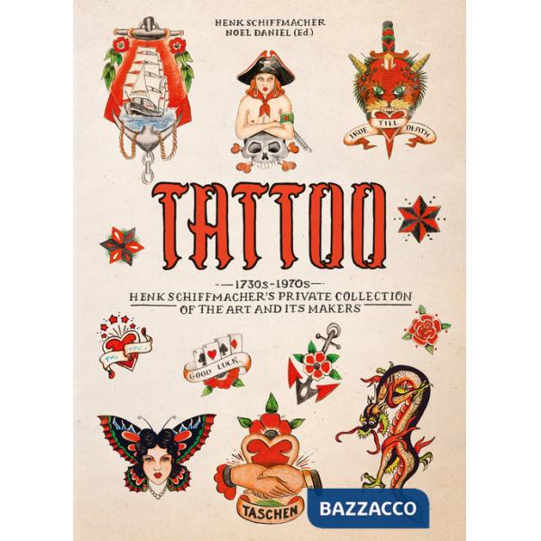 Tattoo. 1730s-1970s. Henk Schiffmacher's private collection. 45th Ed. Ediz. inglese, francese e tedesca