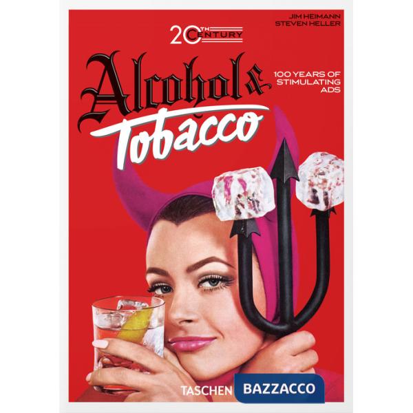 20th century alcohol & tobacco ads. 45th Ed. Ediz. inglese, francese e tedesca