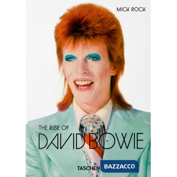 Mick Rock. The rise of David Bowie, 1972-1973. Ediz. inglese