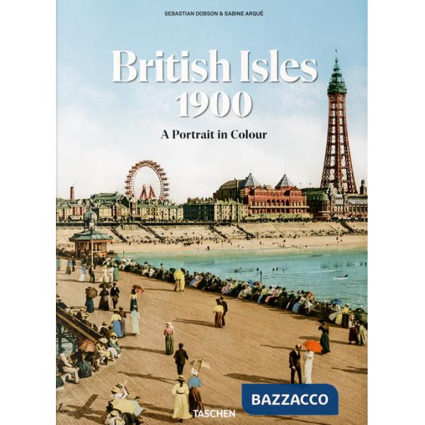 British Isles 1900. A portrait in colour. Ediz. inglese, francese, tedesca