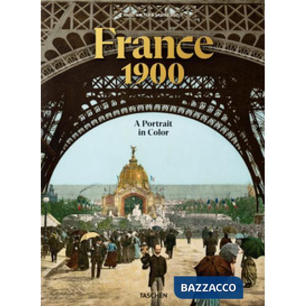 France around 1900. A portrait in colour. Ediz. inglese, francese, tedesca