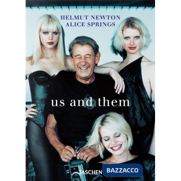 Helmut Newton and Alice Springs. Us and them. Ediz. inglese, francese e tedesca