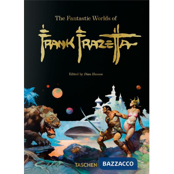 Fantastic worlds of Frank Frazetta. 45th Ed. Ediz. inglese, francese e tedesca (The)
