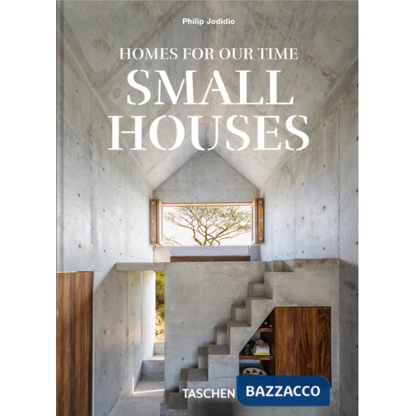 Homes for our time. Small houses. 45th Ed. Ediz. inglese, francese e tedesca