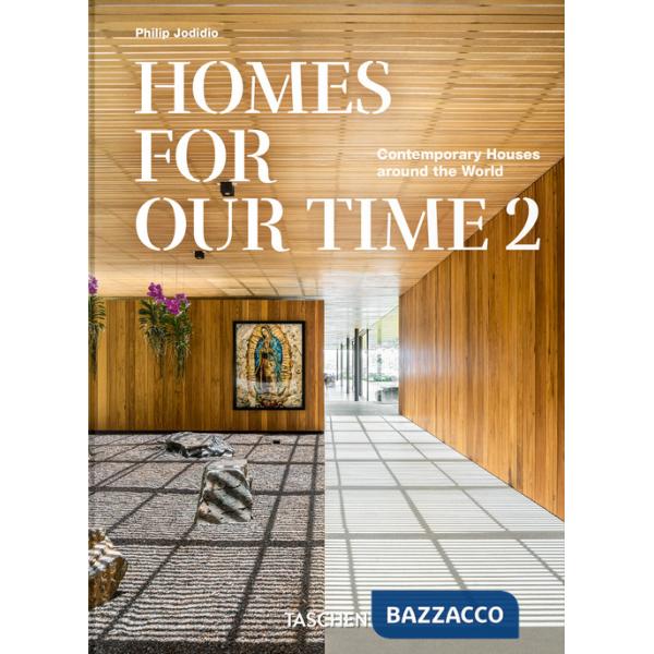 Homes for our time. Contemporary houses around the world. 45th Ed. Ediz. inglese, tedesca e francese. Vol. 2