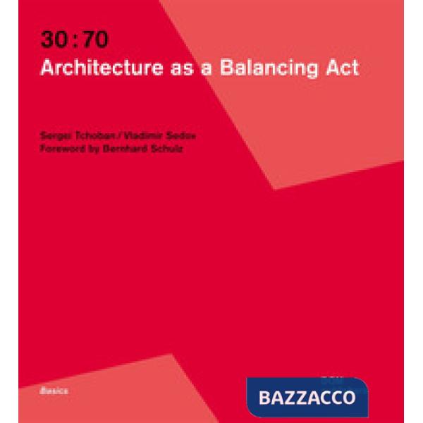 30:70. Architecture as a balancing act