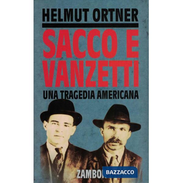 Sacco e Vanzetti. Una tragedia americana