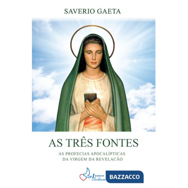 Três fontes. As profecias apocalípticas da Virgem da Revelação (As)