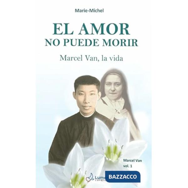 Amor no puede morir. Marcel Van, la vida (El). Vol. 1