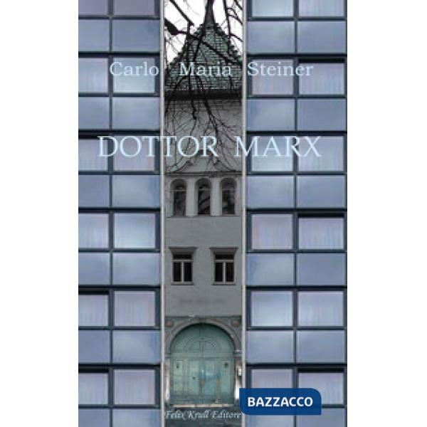 Dottor Marx. Storia di un umanista alle soglie del diluvio digitale