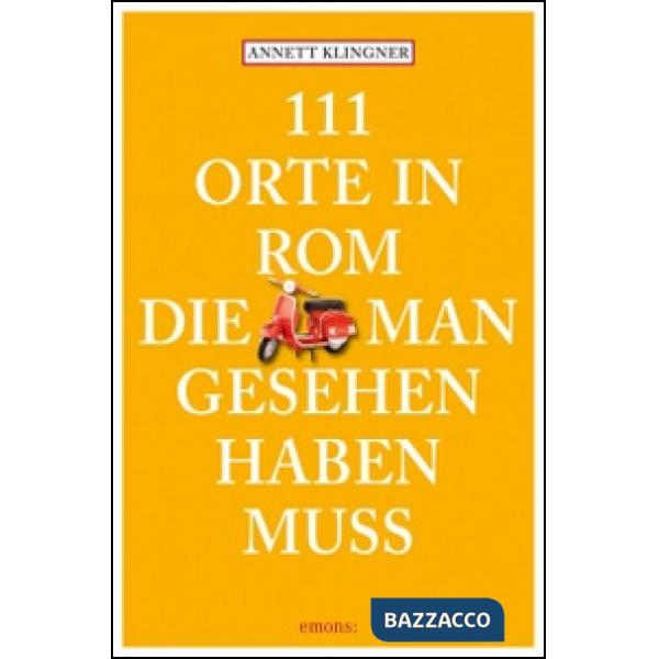 111 orte in Rom die mann gesehen haben muss