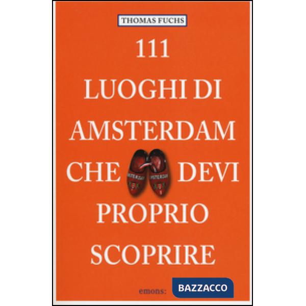 111 luoghi di Amsterdam che devi proprio scoprire