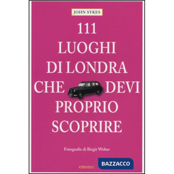 111 luoghi di Londra che devi proprio scoprire