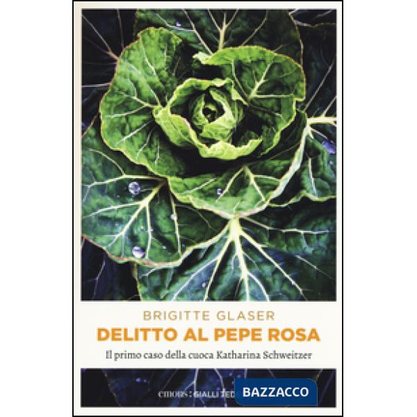 Delitto al pepe rosa. Il primo caso della cuoca Katharina Schweitzer