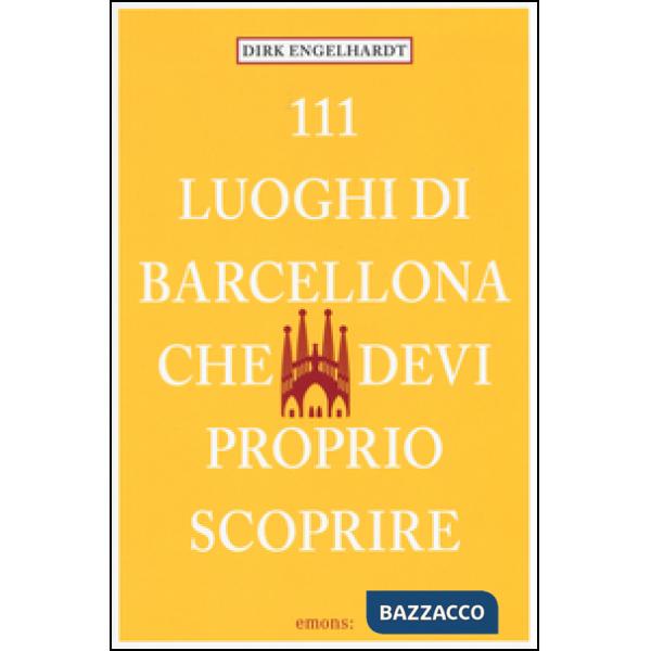 111 luoghi di Barcellona che devi proprio scoprire