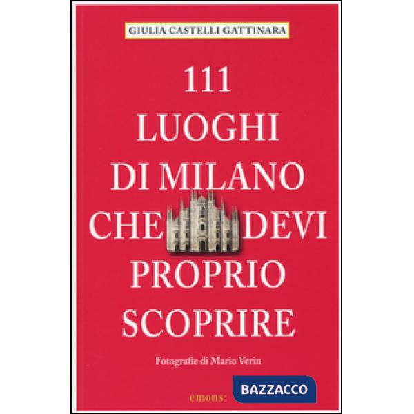 111 luoghi di Milano che devi proprio scoprire