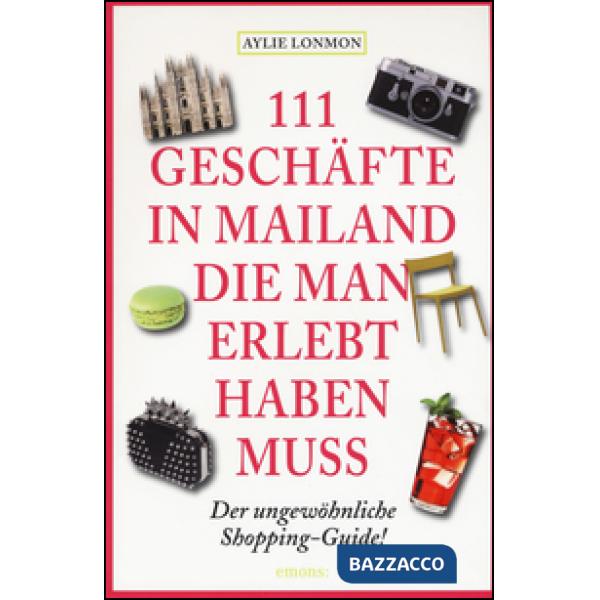 111 geschäfte in Mailand die man erlebt haben muss