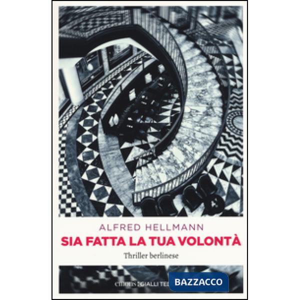Sia fatta la tua volontà. Thriller berlinese