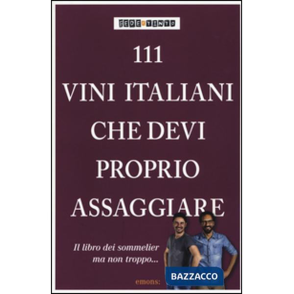 111 vini italiani che devi proprio assaggiare