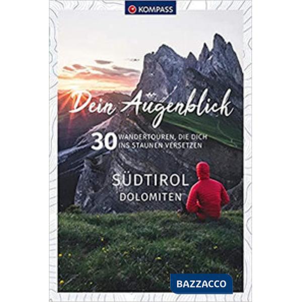 Dein Augenblick Südtirol Dolomiten. 30 Wandertouren, die dich ins Staunen versetzen