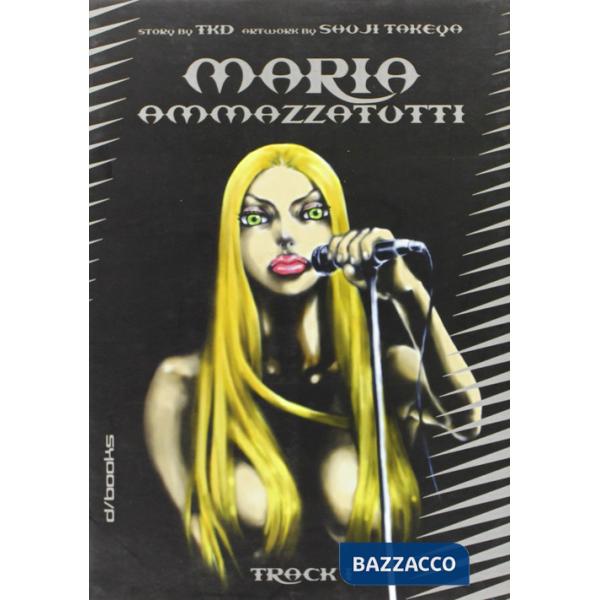 Maria Ammazzatutti. Vol. 1