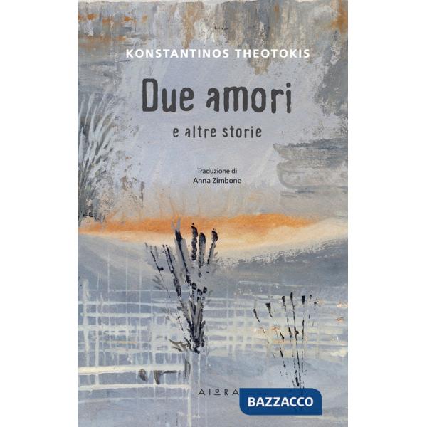 Due amori e altre storie. Ediz. ampliata