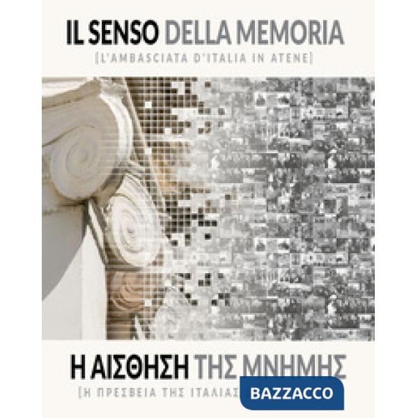 Senso della memoria. L'ambasciata d'Italia. Ediz. italiana e greca (Il)