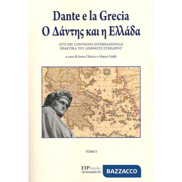 Dante e la Grecia. Atti del Convegno Internazionale. Vol. 1