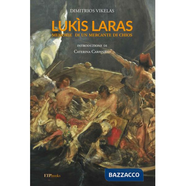 Lukìs Laras. Memorie di un mercante di Chios