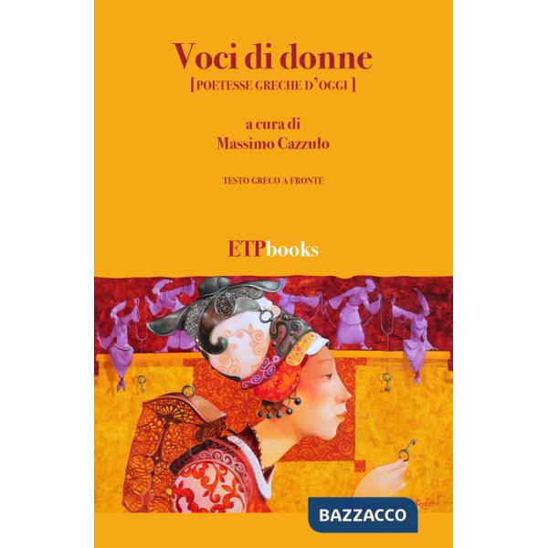 Voci di donne (poetesse greche d'oggi). Testo greco a fronte