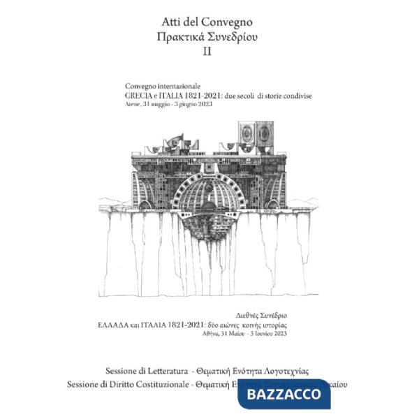 Grecia e Italia, 1821-2021: due secoli di storie condivise. Sessione di letteratura e diritto costituzionale. Atti del Convegno 